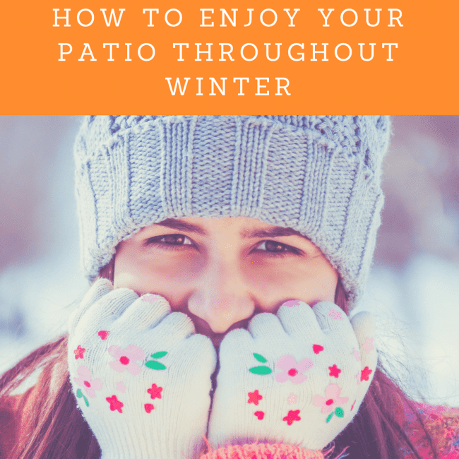 How to Enjoy Your Patio Throughout Winter How to Enjoy Your Patio Throughout Winter