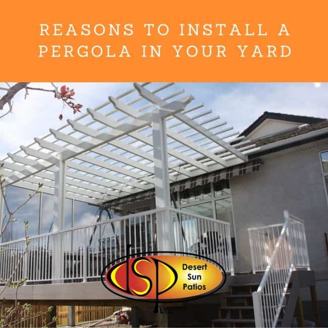Reasons to install a pergola in your yard-Desert Sun Patio