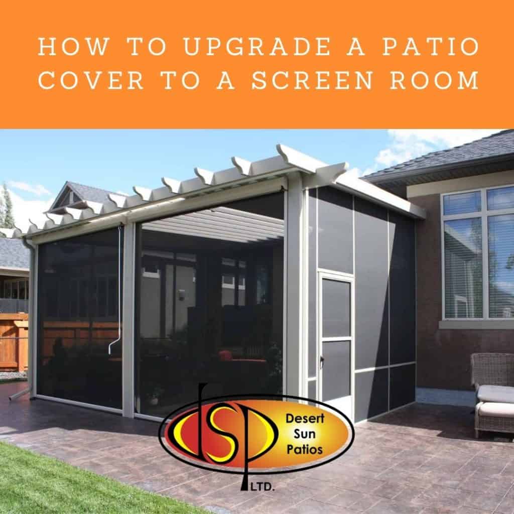 How to Upgrade a Patio Cover to a Screen Room | Desert Sun Patios