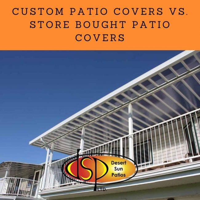 Custom Patio Covers vs. Store bought Patio Covers
