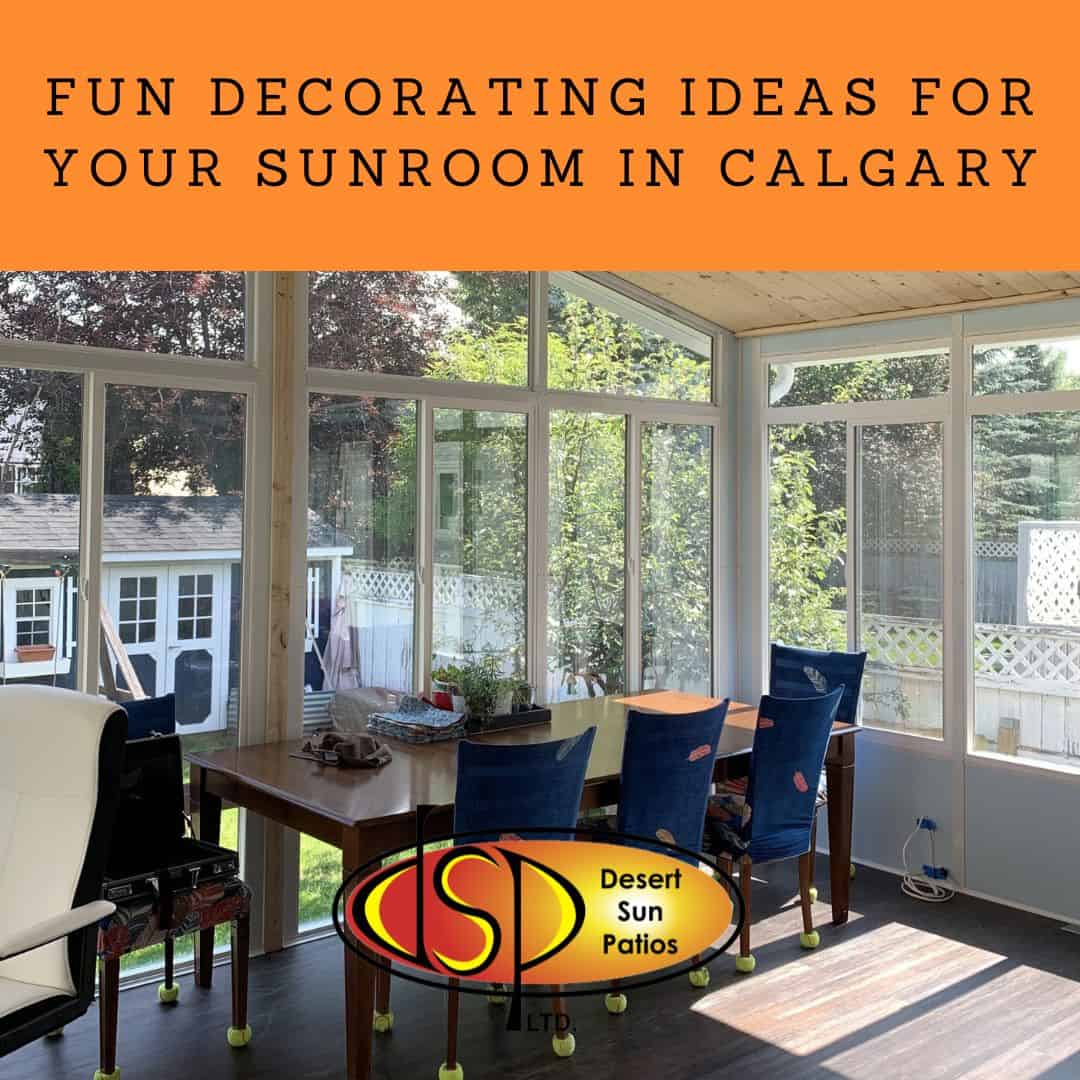 Fun Decorating Ideas for Your Sunroom in Calgary | Desert Sun Patios