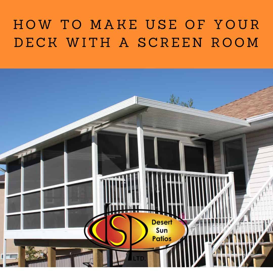 Scree Build Up How to Make Use of Your Deck with a Screen Room | Desert Sun Patios