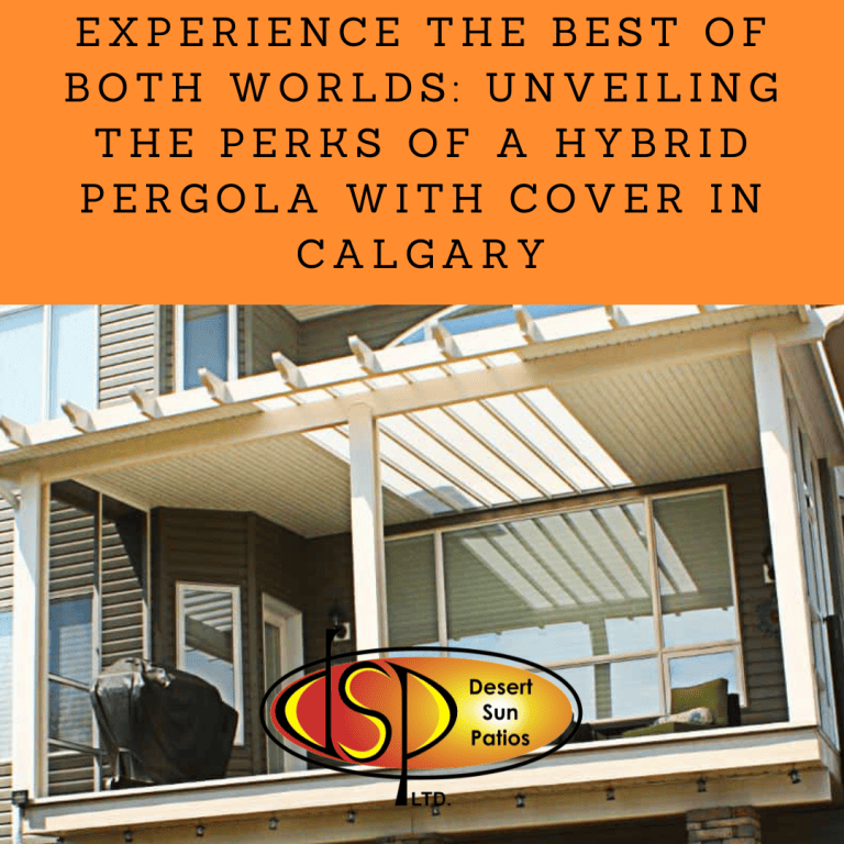Experience-the-Best-of-Both-Worlds-Unveiling-the-Perks-of-a-Hybrid-Pergola-with-Cover-in-Calgary
