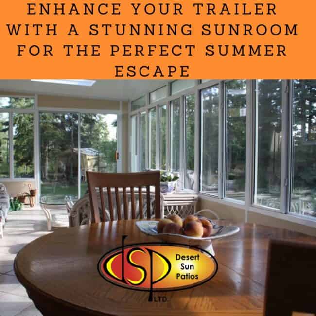 Enhance Your Trailer with a Stunning Sunroom for the Perfect Summer Escape