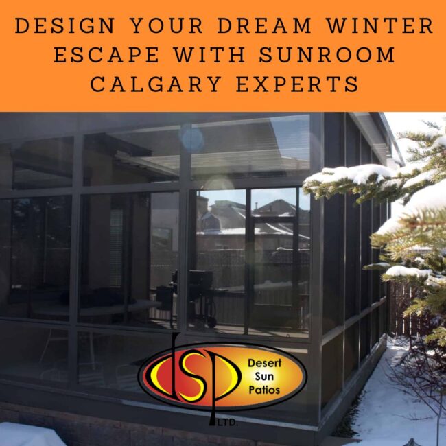 Design Your Dream Winter Escape with Sunroom Calgary Experts